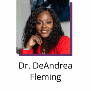 -Dr. DeAndrea Fleming